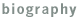 biography